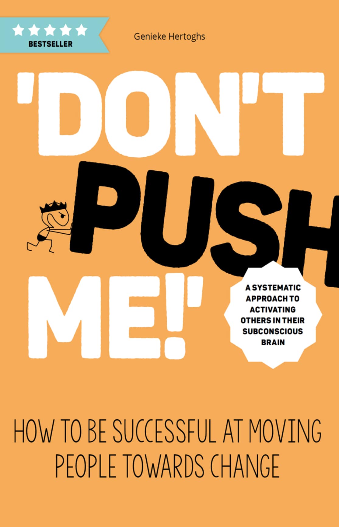 Don’t push me: how to be succesful at moving people towards change (e-book)
